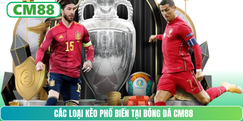 Các loại kèo phổ biến tại bóng đá CM88